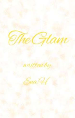 The Glam by Ena_h_writes