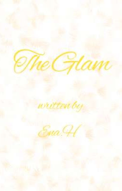 The Glam by Ena_h_writes