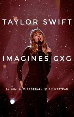 Taylor Swift Imagines gxg cover