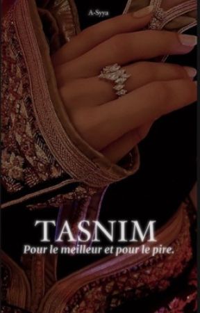 TASNIM : Pour le meilleur et pour le pire. ( CORRECTION ) by A-Syya