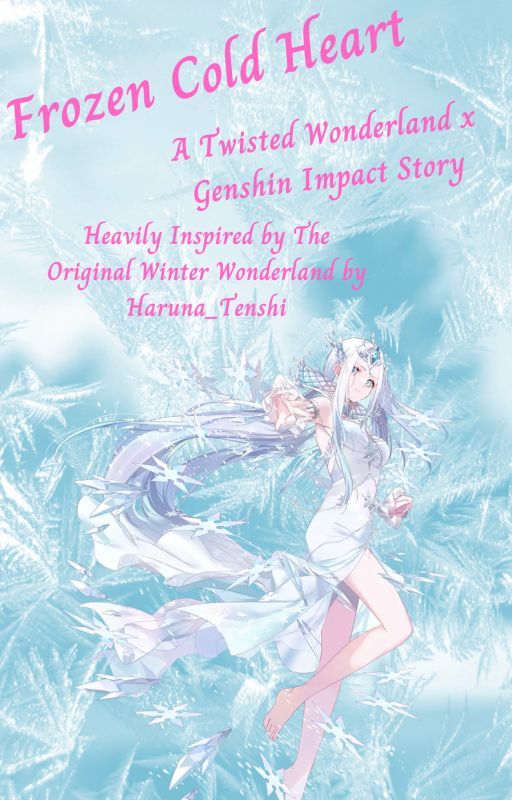 Frozen Cold Heart (A Twisted Wonderland x Genshin Impact Story!) by TwistedWrites