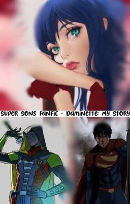 Super Sons Fanfic - Daminette: My Story cover