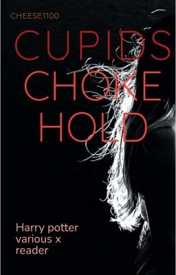 Cupids Chokehold (harry potter various x reader) cover