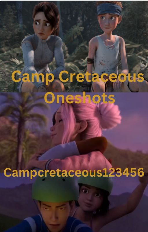 Camp Cretaceous One-Shots by Campcretaceous123456