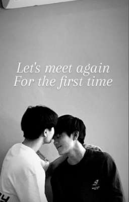 Let's meet again,For the first time  by xiann0_0