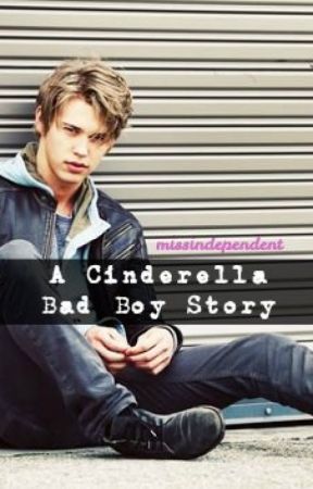 A Cinderella Bad Boy Story by missindependent_