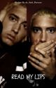 Read My Lips (Eminem Fanfic) by do_ilook_likeicare