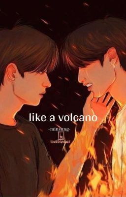 like a volcano | minsung (and a hell lot of other ships) ✓ cover