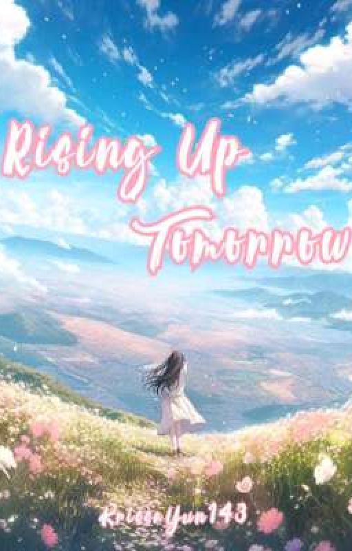 RISING UP TOMORROW ( Teenfiction #01 ) by KrissaYun143