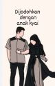 Dijodohkan Dg Anak Kyai by hayalanislami