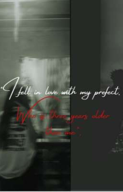 "I fell in love with my prefect who is three years older than me." by SheenRazdannn