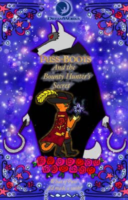 Puss in Boots and the Bounty Hunter's Secret by WishingStarRose23