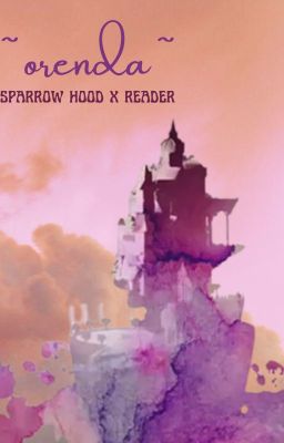 |𝚘𝚛𝚎𝚗𝚍𝚊| sparrow hood x reader cover