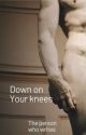 Down on your knees by Theperson_who_writes