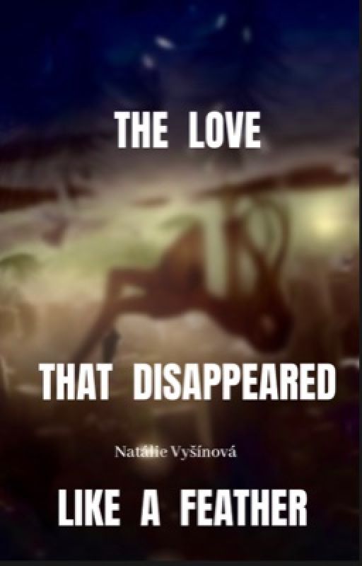 The love that disappeared like a feather by natalivyy