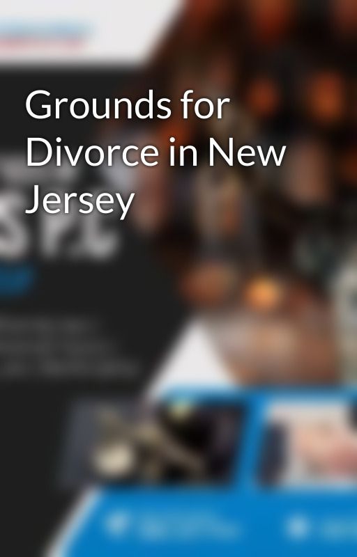 Grounds for Divorce in New Jersey by richerd663