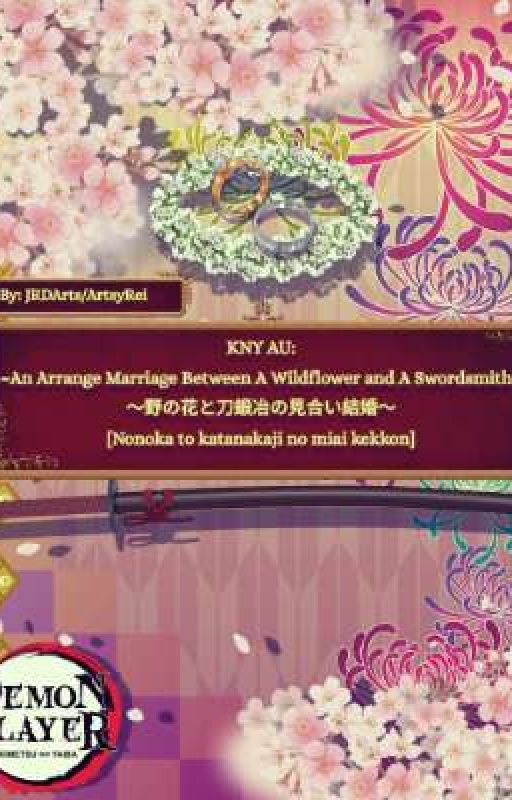 KNY AU:~An Arrange Marriage Between A Wildflower and A Swordsmith~/～野の花と刀鍛冶の見合い結 by ArtsyRei