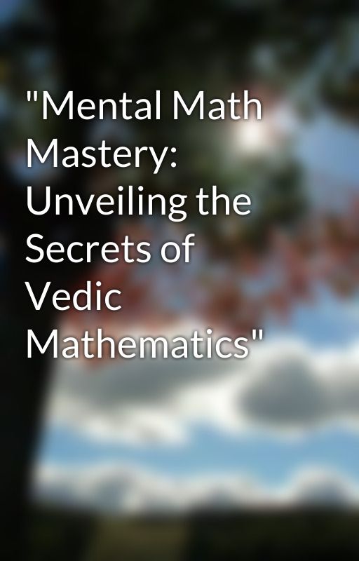 "Mental Math Mastery: Unveiling the Secrets of Vedic Mathematics" by PradeepSonawane