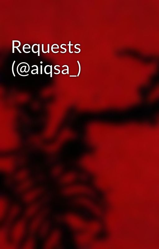 Requests (@aiqsa_) by Xo_aiqsa