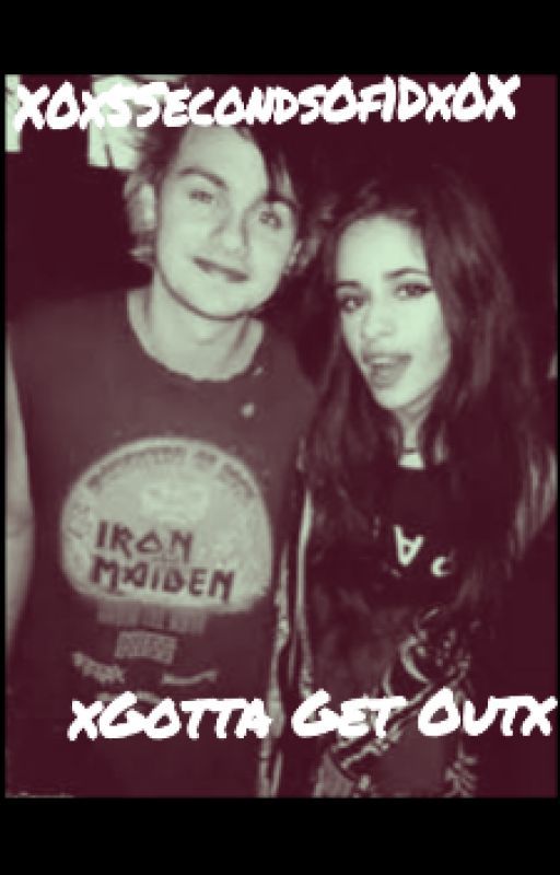 xGotta Get Outx |5sos Fanfiction| by Xox5SecondsOf1Dx0X