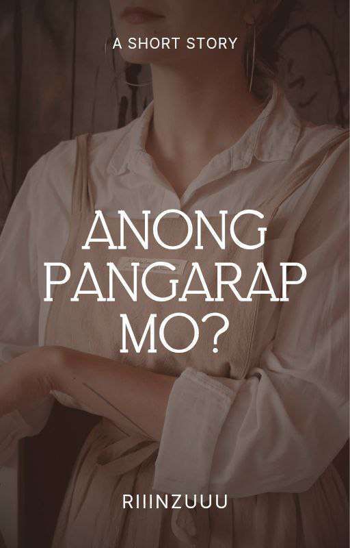 Anong Pangarap Mo? (Edited)  by Riiinzuuu