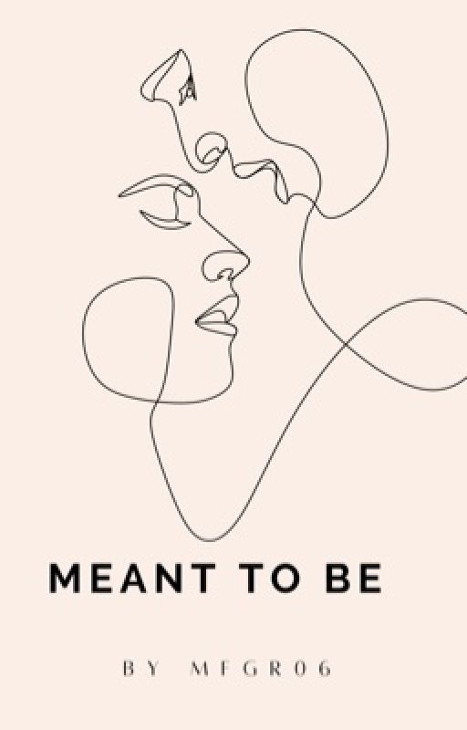 Meant to be  by MFGR06