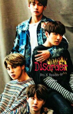 Disorder I | Bts X Reader ff cover