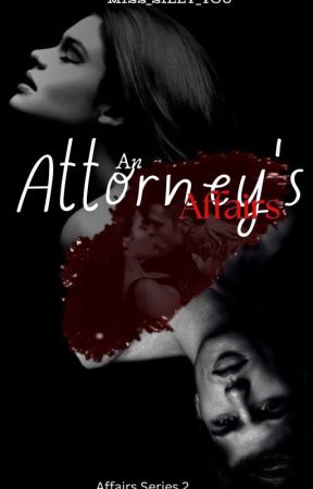 Affairs Series 2 : An Attorney's Affairs by Miss_Silly_You