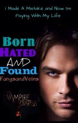 Born, Hated and Found (The Vampire Diaries Fan Fiction) cover