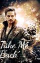 Take Me Back | A Killian Jones Love Story by Abbigail1997