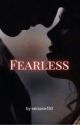 FEARLESS  by seraaxw130