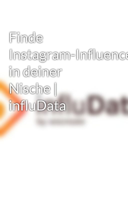 Finde Instagram-Influencer:innen in deiner Nische | influData by infludata