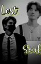 ~•Lost Soul•~ (Updating Again) by BooksXBangtan