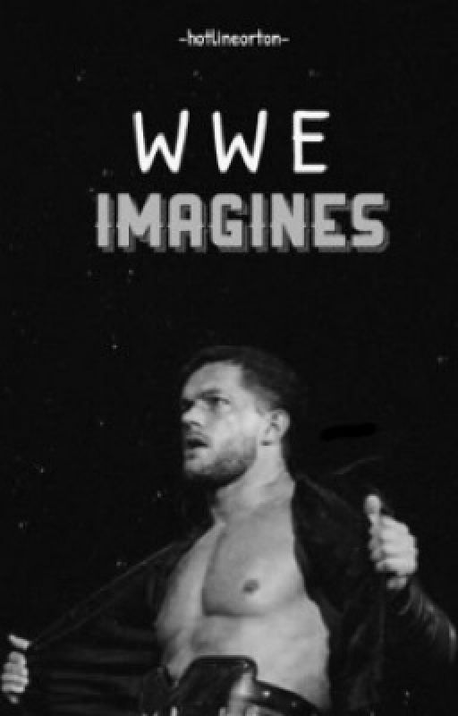 WWE Imagines. by -hotlineorton-