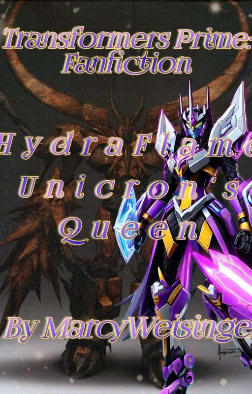 Transformers Prime: Fanfiction HydraFlame. Unicron's Queen by SilverJetPrime