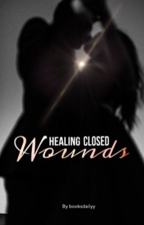 Healing closed wounds  by booksdailyy