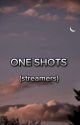 one shots (streamers) by paolaCorona288