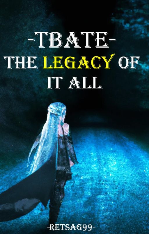 TBATE - What if Tessia was the legacy ? - The legacy of it all by retsag99