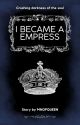 I Became A Empress  by mnopqueen