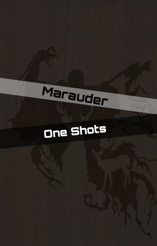 Marauder One Shots by LiterallyEllaDaviis