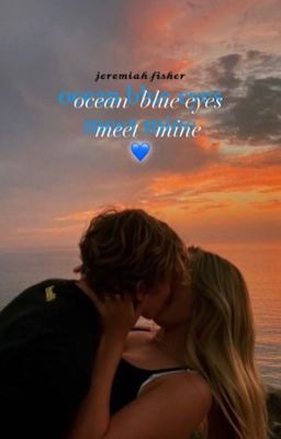 ocean blue eyes meet mine| 𝓳𝓮𝓻𝓮𝓶𝓲𝓪𝓱 𝓯𝓲𝓼𝓱𝓮𝓻 cover