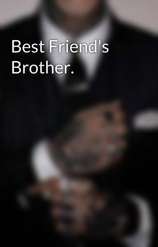 Best Friend's Brother.  by Pearl2me