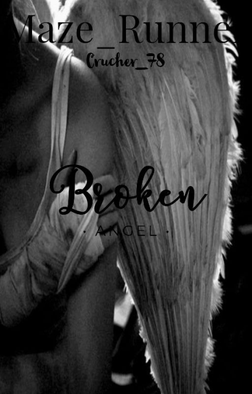 Broken angel | TMR fanfiction | Minho&Reader by Crusher_78