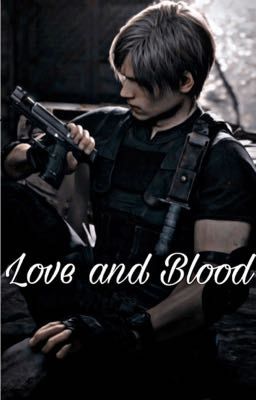  Love and blood-[Leon Kennedy x reader] cover