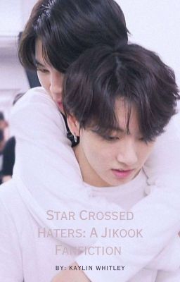 Star Crossed Haters: A Jikook Fanfiction  cover