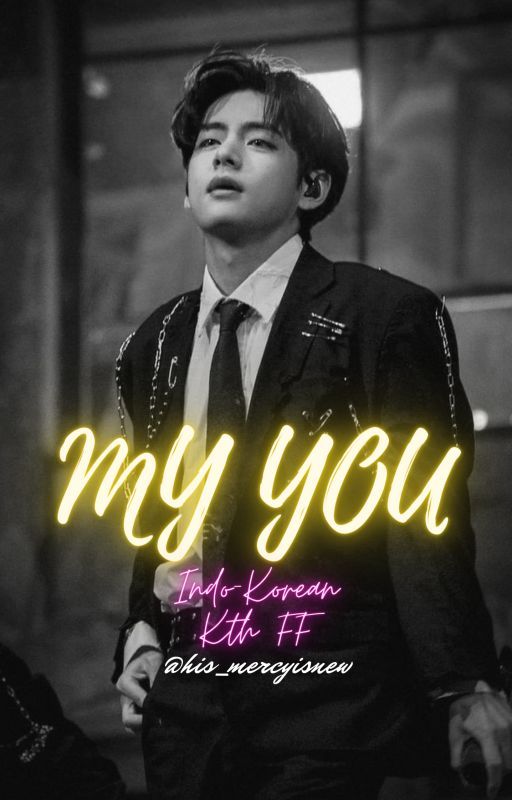 MY YOU | INDO KOREAN KTH FF by his_mercyisnew