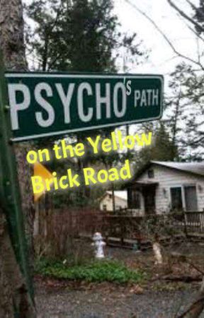 "A psychos path on the yellow brick road" by robzer0