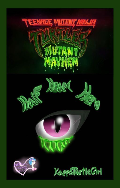 Half Heart Hero Mutant Mayhem TMNT Fanfic by KappaTurtleGirl