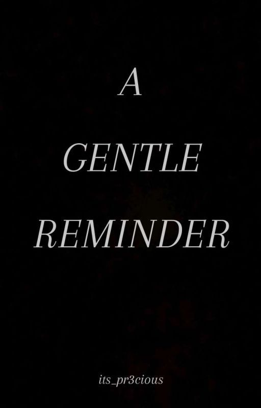 A Gentle Reminder by your_coquettegirl