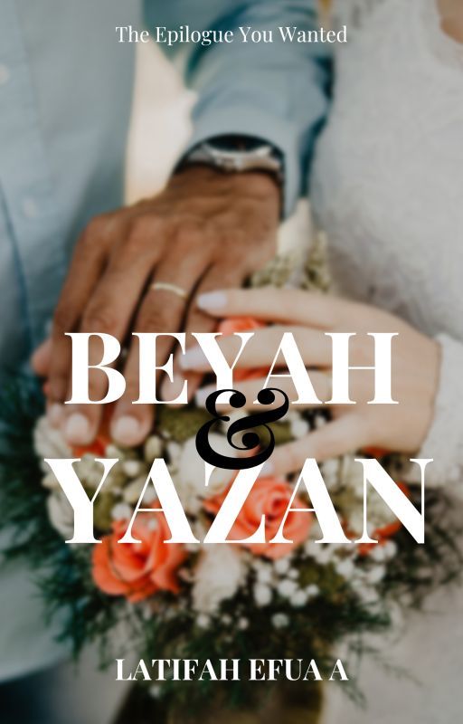 Beyah & Yazan: The Epilogue by Latifahefua